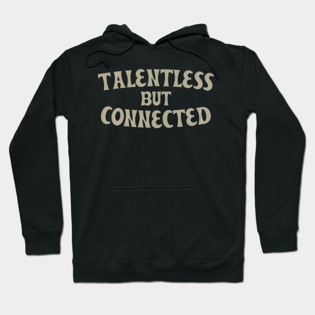 Talentless But Connected Hoodie by DankFutura